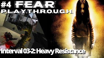 F.E.A.R. | Interval 03-2: Heavy Resistance | No commentary | EP4