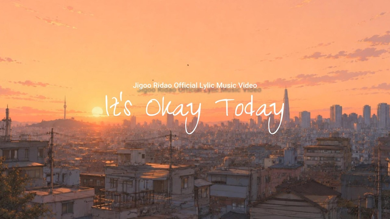 Jigoooo Radio | It’s Okay Today | Official Lyric Music Video | A Comforting Ballad for Tired Days