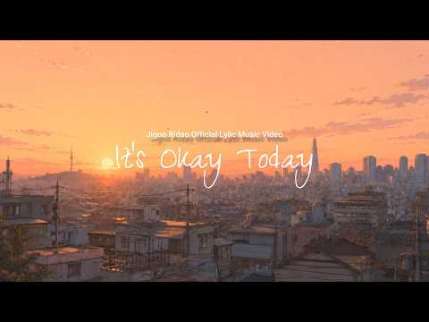 Jigoooo Radio | It’s Okay Today | Official Lyric Music Video | A Comforting Ballad for Tired Days