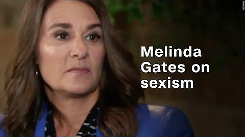 Melinda Gates: I've experienced sexism 'all the wa...