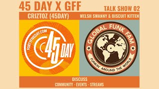 45 Day x GFF Talk Show 02 | Criztoz (45 Day), Welsh Swanny & Biscuit Kitten | 261125