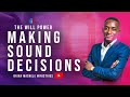 MAKING SOUND DECISIONS (THE WILL POWER): APOSTLE BRIAN BENJAMIN