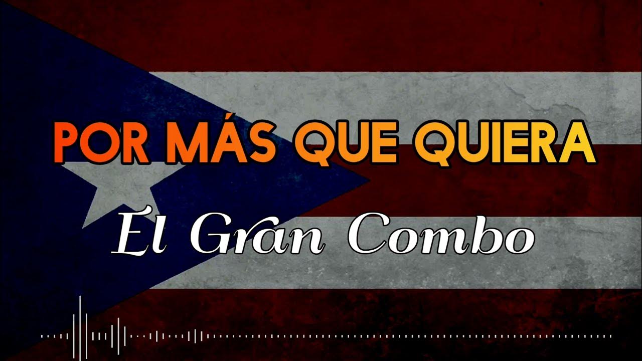 POR MÁS QUE QUIERA El Gran Combo/Letra/Salsa/Cali YouTube