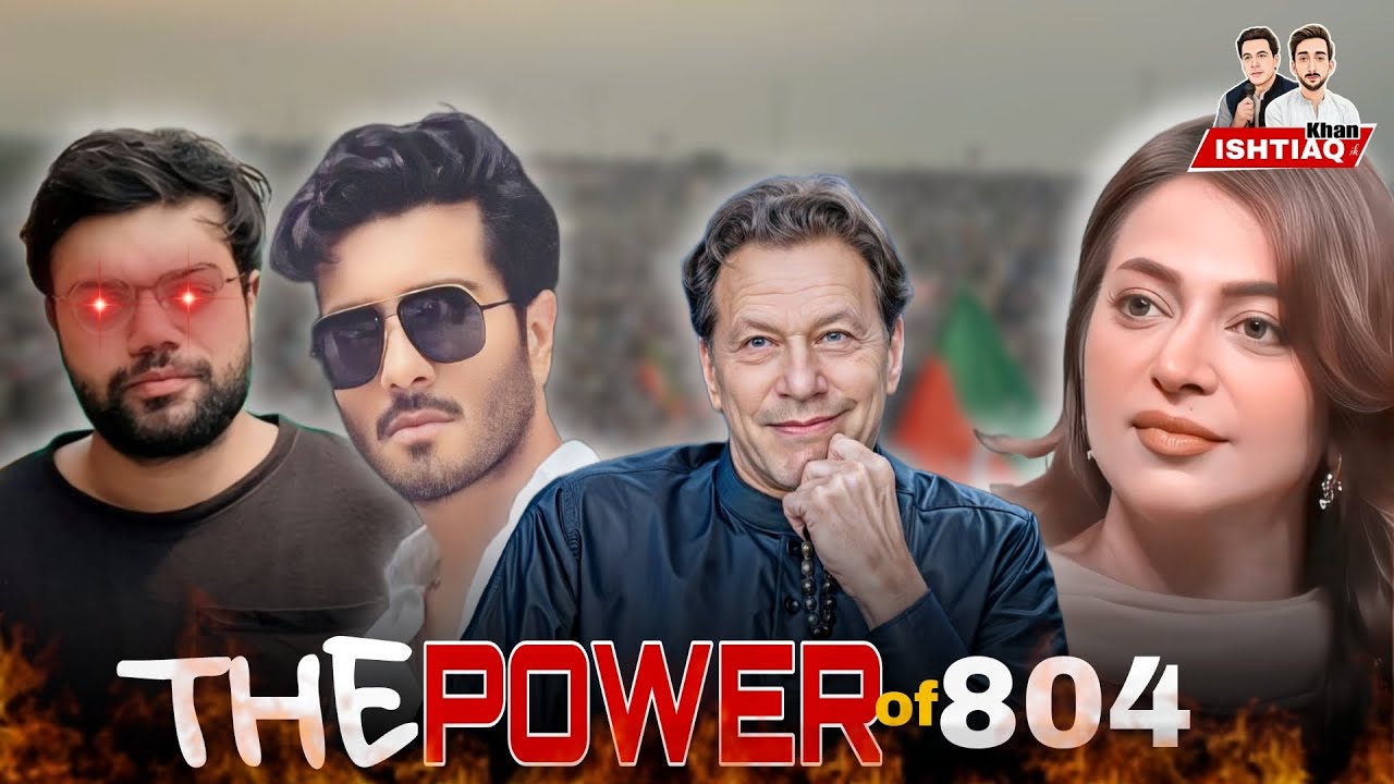 THE POWER OF 804 🔥 | IMRAN KHAN | ISHTIAQ KHAN IK | #pti #imrankhan ...