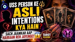 🧿🔱Uss Person Ke Asli Intentions Kya Hain? 😱 Sach Jaankar Aap Hairaan Reh Jayenge! | Tarot Reading
