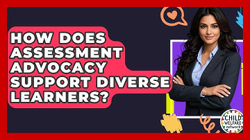 How Does Assessment Advocacy Support Diverse Learners? - Child Welfare Network