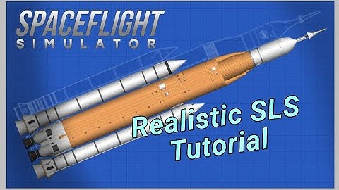 How to build a realistic SLS in Spaceflight Simulator
