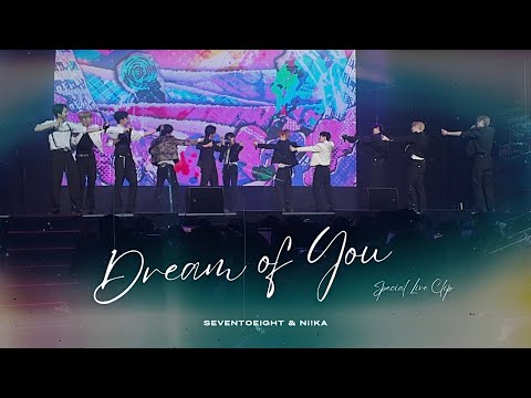 SEVENTOEIGHT & Ni!KA - Dream of You | Special Live Clip @SEVENTOEIGHT_OFFICIAL @NiiKA_official
