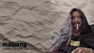 MAWANG - SIAL ( Lirik Video)