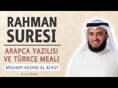 Rahman suresi anlamı dinle Mishary Rashid al Afasy (Rahman suresi arapça yazılışı okunuşu ve meali)