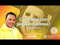 Como lidar com pessoas maldosas? - Padre Wagner Eduardo Dias