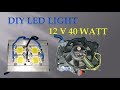 How To Make High Power Led Light At Home 40 Watt