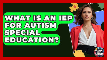 What Is An IEP For Autism Special Education? - Answers About Autism