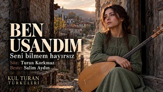 Ben Usandım Seni Bilmem Hayırsız Turan Korkmaz Duygusal Türkü