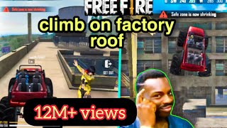 How to climb truck on factory roof  / Free fire tips and tricks