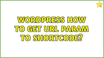 Wordpress: How to get URL param to shortcode? (2 Solutions!!)