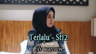 Terlalu - St12 cover Els warouw (lirik)