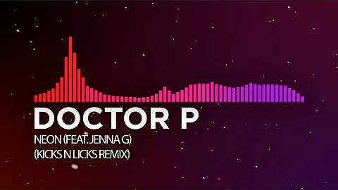 [DnB/Drumstep/Dubstep] - Doctor P - Neon (feat. Jenna G) (Kicks N Licks Remix)