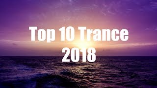 Top 10 Best Trance Songs of 2018 | Continuous Mix