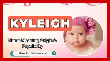 Kyleigh - Baby Girl Name Meaning, Origin & Popularity - RandomNames.com
