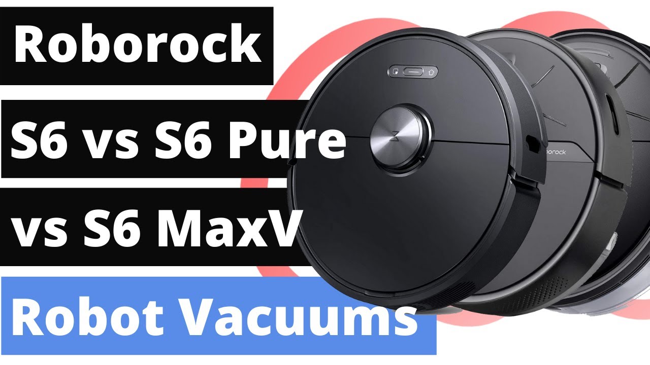 🥇 Roborock S6 vs. S6 pure vs. S6 MaxV 