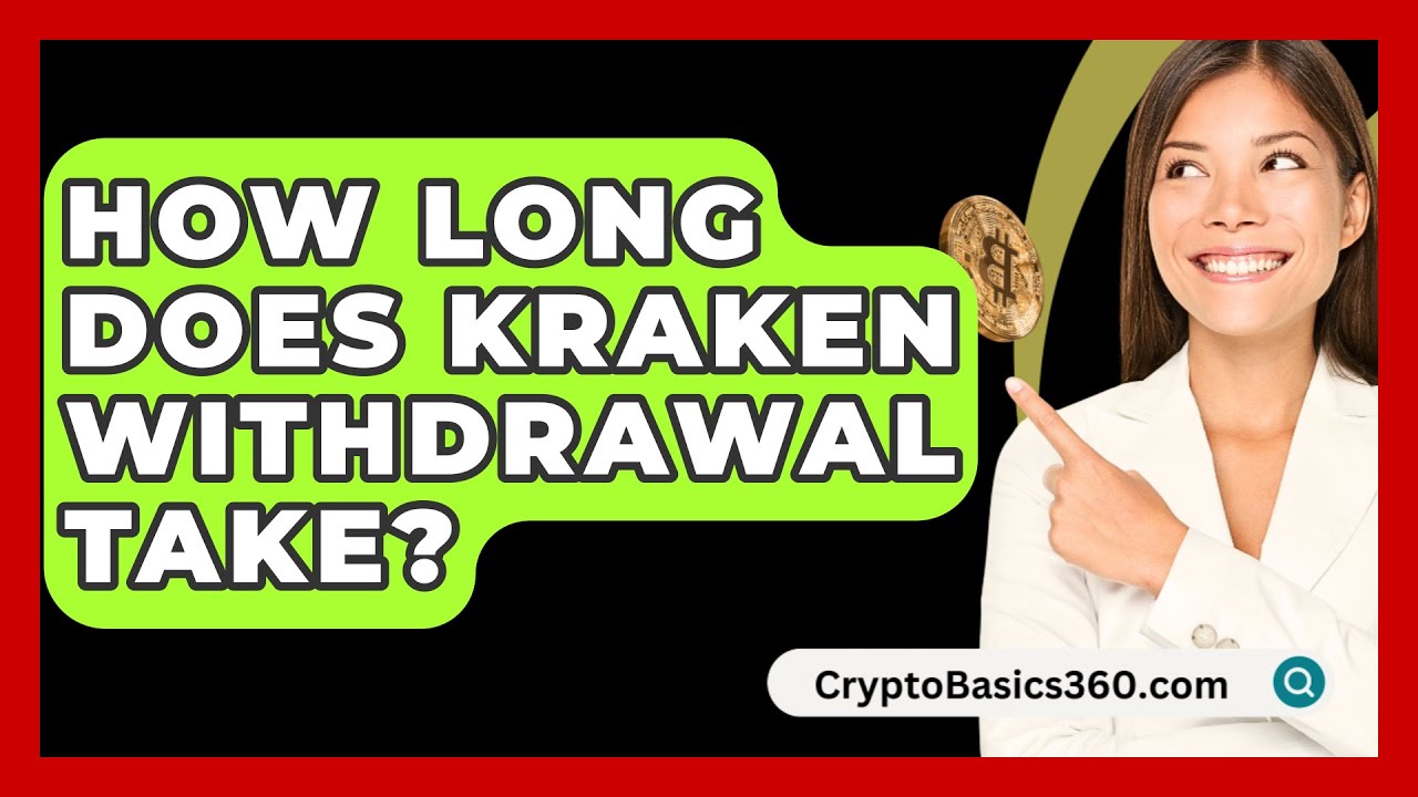 How Long Does Kraken Withdrawal Take? - CryptoBasics360.com