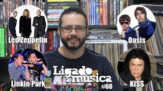 Ligado à Música TV #60 - Led Zeppelin, Oasis, KISS e Linkin Park