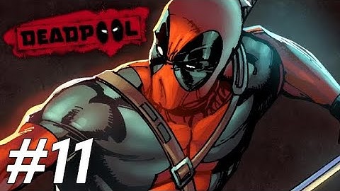 Deadpool Gameplay - Part 11 - Walkthrough Playthrough ( No Commentary)