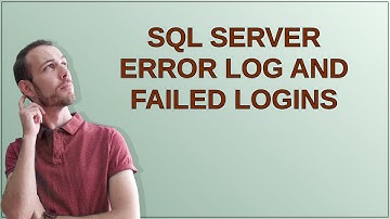 Dba: SQL Server Error Log and Failed Logins