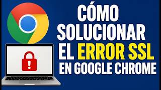 How to Fix the SSL Error in Google Chrome