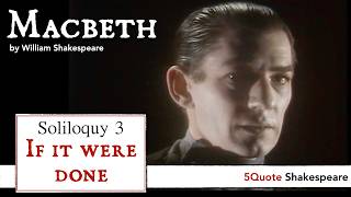 Macbeth Soliloquy 3: If it were done when tis done PART 1
