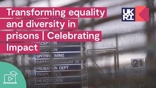 Transforming equality and diversity in prisons | Celebrating Impact