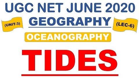 Tides Lec 6 Unit 3 Geography ugc net june 2020
