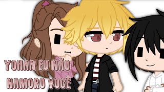 Yohan eu não namoro você・Gacha Club・