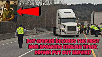 DOT Officer Records The First Non Speaking English Truck Driver Put Out Of Service At Weigh Station 