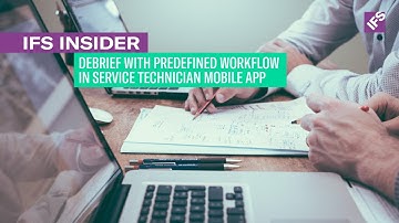 IFS Insider: Debrief with Predefined Workflow in Service Technician Mobile App