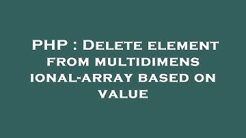 PHP : Delete element from multidimensional-array based on value