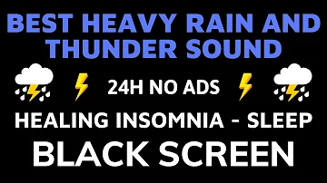 Best Rain And Thunder Sound For Healing Insomnia - BLACK SCREEN | Sound For Deep Sleep