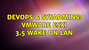 DevOps & SysAdmins: VMWare ESXi 3.5 Wake On Lan (2 Solutions!!)