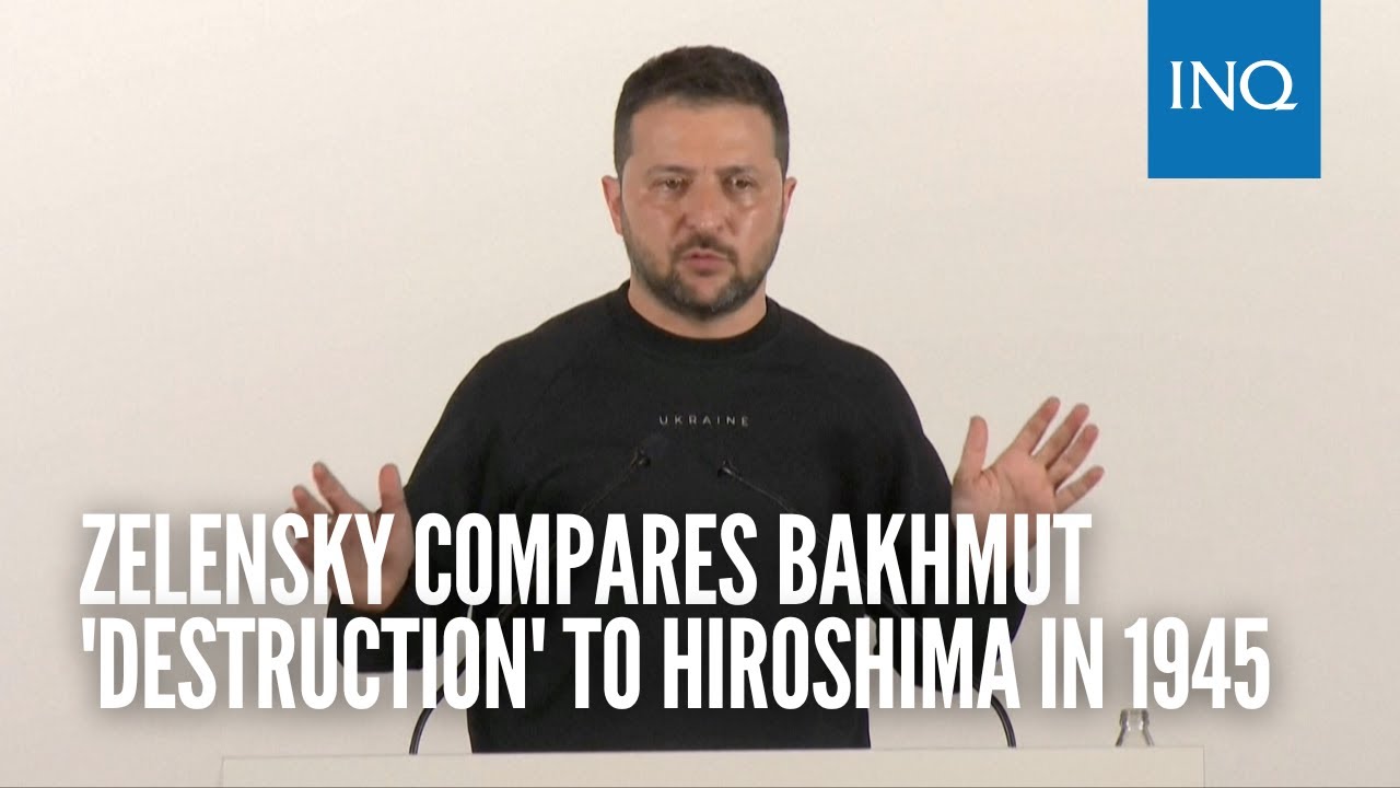 Zelensky compares Bakhmut destruction to Hiroshima