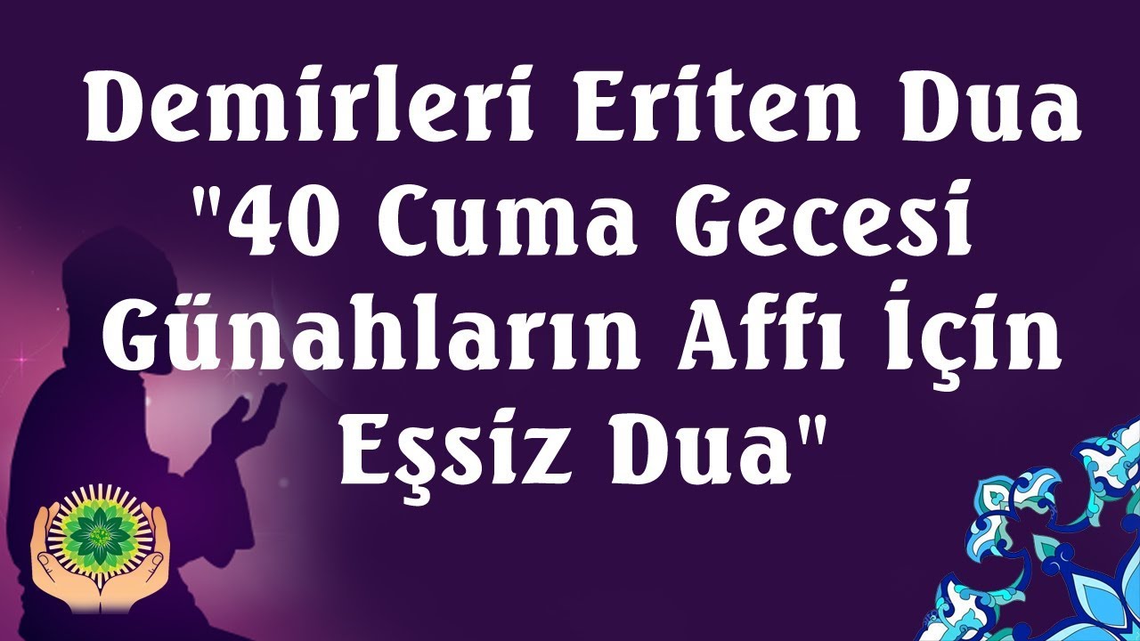 Demirleri Eriten Dua 40 Cuma Gecesi Gunahlarin Affi Icin Essiz Dua Sifali Dualar Youtube Dualar Kitap Dizileri Duanin Gucu