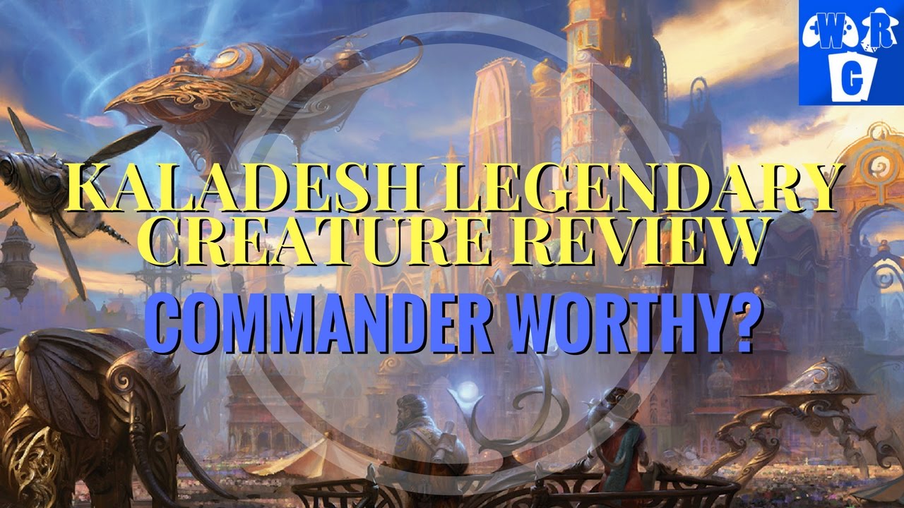 Kaladesh Legendary Creatures Review - Commander - YouTube