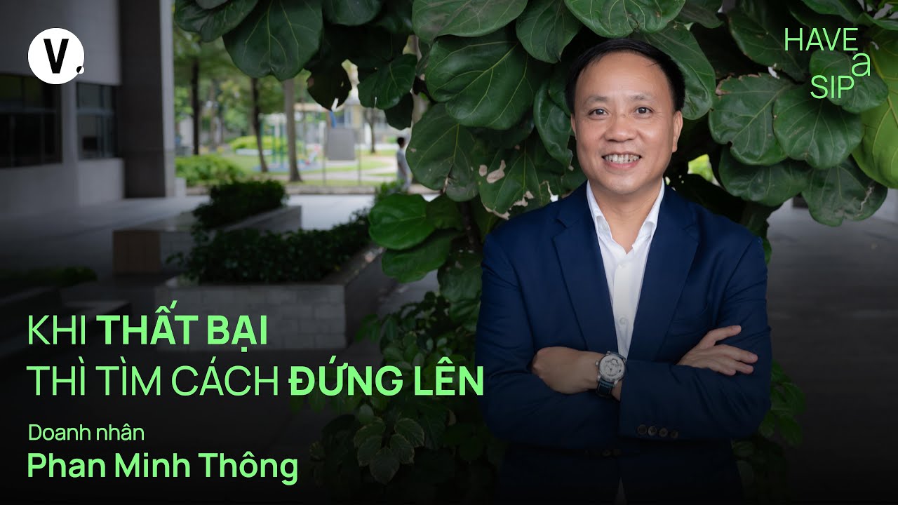 Khi thất bại thì tìm cách đứng lên - "Vua hồ tiêu" Phan Minh Thông | #HaveASip 232 Khi thất bại thì tìm cách đứng lên - "Vua hồ tiêu" Phan Minh Thông | #HaveASip 232