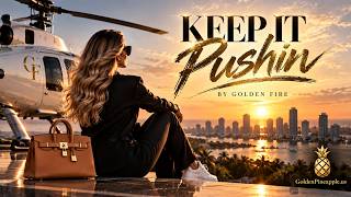 Keep It Pushin - Golden Fire