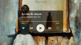 Dolu Kadehi Ters Tut - İçimde Bir Sıkıntı