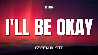 Bien – I'll Be Okay (Lyrics)