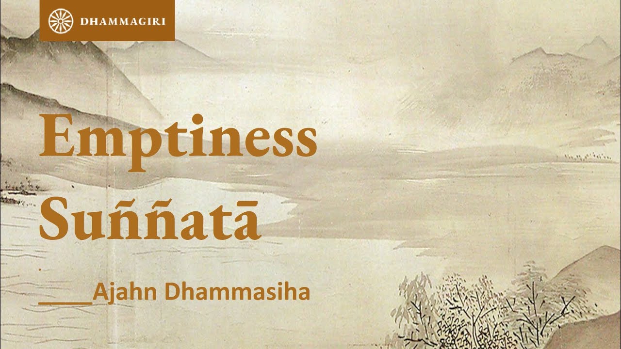 Emptiness: Not Getting More, but Getting More Empty | Sunyata | Suññatā | Ajahn Dhammasiha |