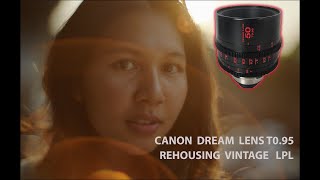 CANON DREAM LENS T 0.95* LPL FF REHOUSING VINTAGE & ALEXA MINI LF 4.5K 3:2 Open Gate By REDSNAPPER