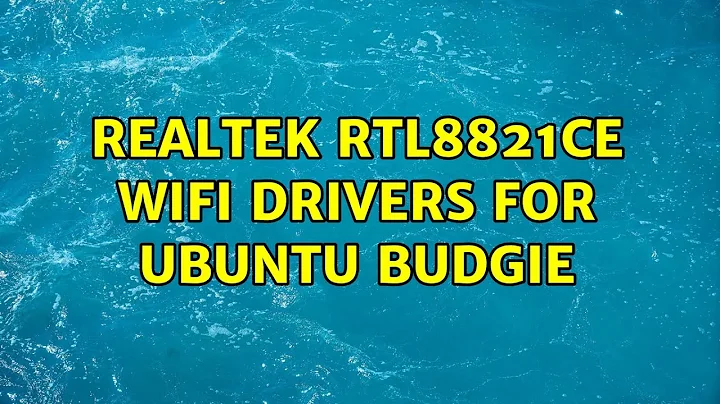 Realtek rtl8821ce wifi drivers for Ubuntu Budgie