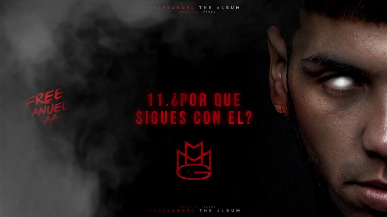 11.Anuel AA Ft Bryant Myers - ¿Por Qué Sigues Con Él? | #Freeanuelthealbum